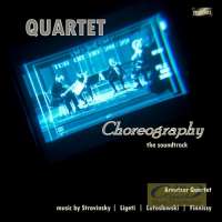 Quartet Choreography Soundtrack – Stravinsky, Lutosławski, Ligeti